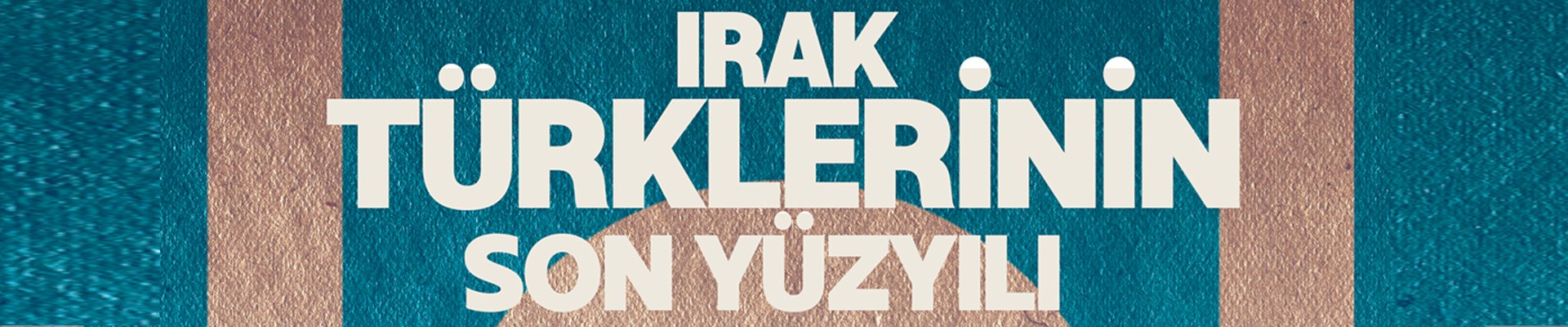 irak-turklerinin-son-yuzyili